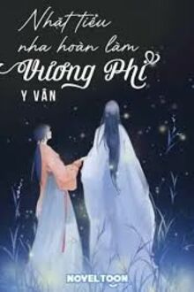 Nhặt Tiểu Nha Hoàn Làm Vương Phi
