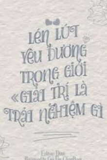 Lén Lút Yêu Đương Trong Giới Giải Trí Là Trải Nghiệm Gì?