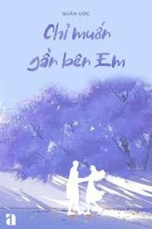 Chỉ Muốn Gần Bên Em