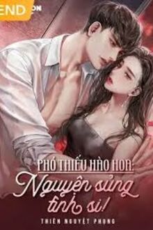 Phó Thiếu Hào Hoa: Nguyện Sủng Tình Si!