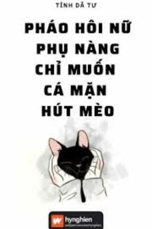Pháo Hôi Nữ Phụ Nàng Chỉ Muốn Cá Mặn Hút Mèo