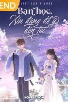 Bạn Học, Xin Đừng Để Ý Đến Tôi