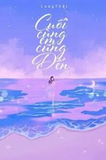 Cuối Cùng Em Cũng Đến