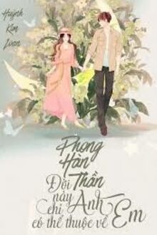 Phong Hàn Thần! Đời Này Anh Chỉ Có Thể Thuộc Về Em
