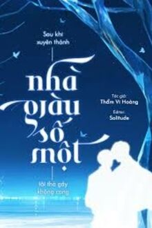 Sau Khi Xuyên Thành Nhà Giàu Số Một, Tôi Thà Gãy Không Cong