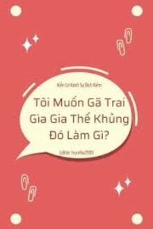 Tôi Muốn Gã Trai Già Gia Thế Khủng Này Làm Gì