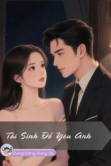 Tái Sinh Để Yêu Anh