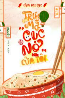 Trúc Mã “Cục Nợ” Của Tôi