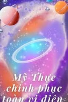 Mỹ Thực Chinh Phục Toàn Vị Diện