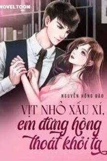 Vịt Nhỏ Xấu Xí, Em Đừng Hòng Thoát Khỏi Ta