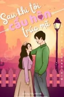 Sau Khi Tôi Cầu Hôn Trúc Mã