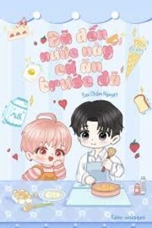 Đã Đến Nước Này, Cứ Ăn Trước Đã