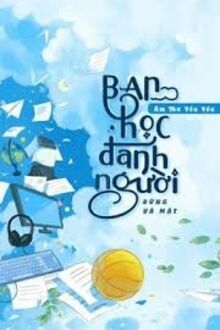 Bạn Học Đánh Người Thì Đừng Vả Mặt