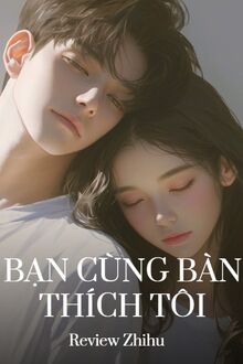 Bạn Cùng Bàn Thích Tôi