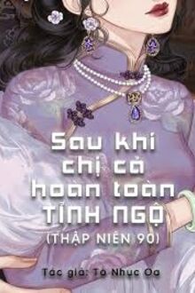Thập Niên 90 Sau Khi Chị Cả Hoàn Toàn Tỉnh Ngộ