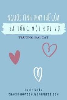 Người Tình Thay Thế Của Bá Tổng Một Đời Vợ