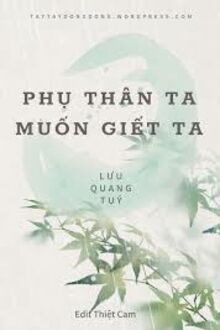 Phụ Thân Ta Muốn Giết Ta