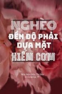 Nghèo Đến Độ Phải Dựa Mặt Kiếm Cơm