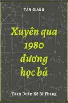 Xuyên Về 1980 Làm Học Bá