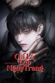 Chỉ Là Lớp Nguỵ Trang