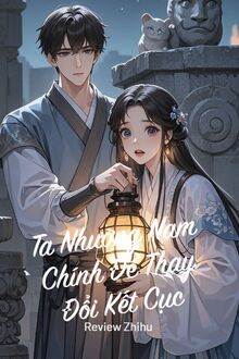 Ta Nhường Nam Chính Để Thay Đổi Kết Cục
