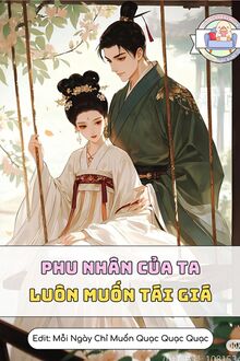 Phu Nhân Của Ta Luôn Muốn Tái Giá