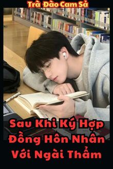Sau Khi Ký Hợp Đồng Hôn Nhân Với Thẩm Tiên Sinh